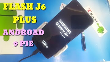 HOW TO FLASH  SAMSUNG GALAXY J6 PLUS ANDROID 9 PIE : FIRMWARE