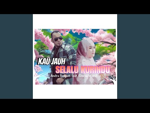Kau Jauh Selalu Kurindu - Andra Respati