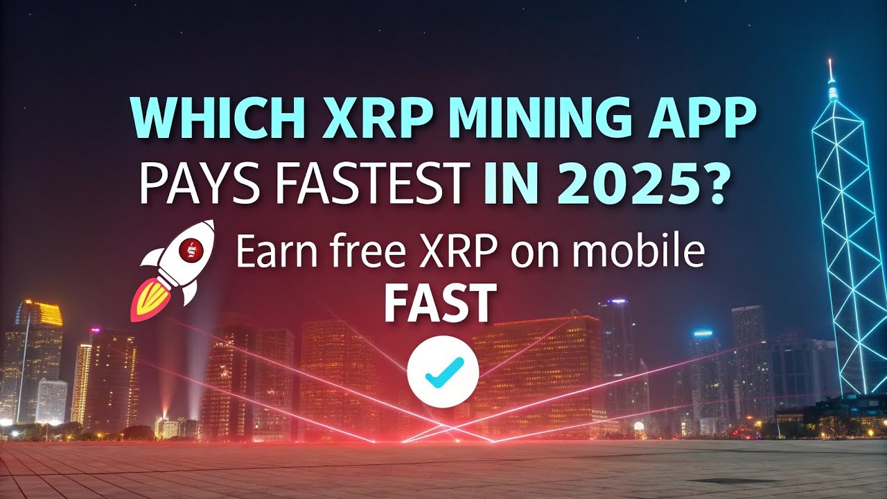 Which XRP Mining App Pays Fastest in 2025? 🚀 Earn Free XRP on Mobile Fast