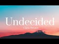 Chris Brown Undecided Lyrics Chris Brown Undecided Lyrics