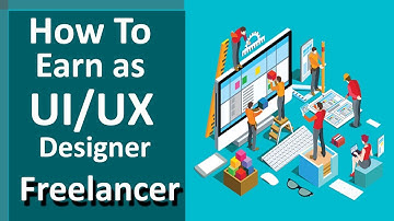 How to Earn Money as a Freelancer UI/UX Designer.