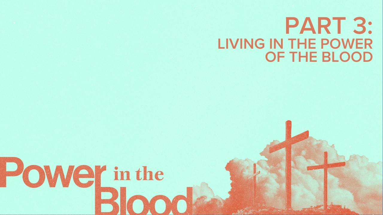 The Power Of The Blood | Part 3 | Living In The Power Of The Blood ...