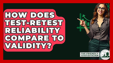 How Does Test-retest Reliability Compare To Validity? - The Friendly Statistician