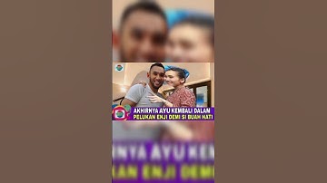 Ayu Ting Ting kembali dalam pelukan Enji baskoro demi sang anak Bilqis Humaira