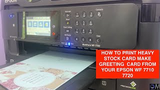 HOW TO PRINT HEAVY STOCK CARD FROM YOUR EPSON WF 7710 7720