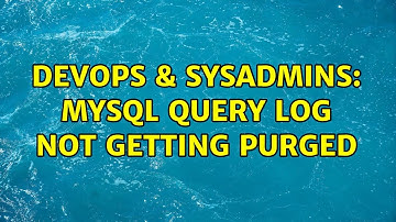 DevOps & SysAdmins: MySQL Query log not getting purged