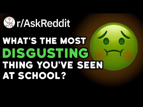 what's-the-most-disgusting-thing-you've-seen-at-school?-🤢-(reddit-stories-r/askreddit)