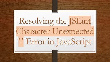 Resolving the JSLint Character Unexpected 