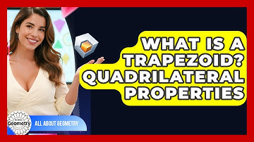 What Is A Trapezoid? Quadrilateral Properties - All About Geometry