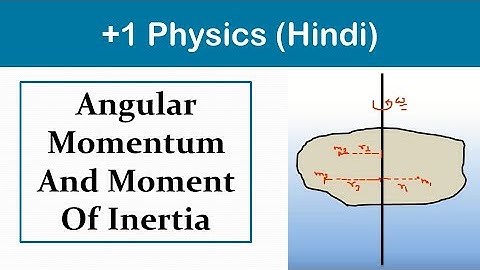 Angular Momentum And Moment Of Inertia (Hindi) | Class 11 | Physics