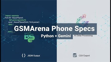 Scrape GSMArena Phone Specs with Python + Gemini: BeautifulSoup, JSON Output, CSV Export Full Guide