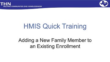 HMIS Quick Train: Adding a New Family Member to an Existing Enrollment