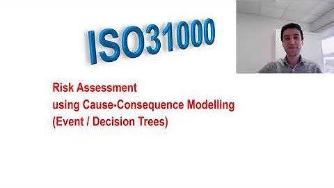 Risk Assessment using Cause Consequence Analysis - Event Trees and Decision Trees- ISO31000 Standard