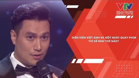 Cùng diễn viên Việt Anh trải nghiệm một ngày quay phim | VTV SHOWS