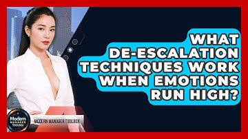 What De-escalation Techniques Work When Emotions Run High? - Modern Manager Toolbox