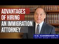 Advantages of Hiring an Immigration Attorney