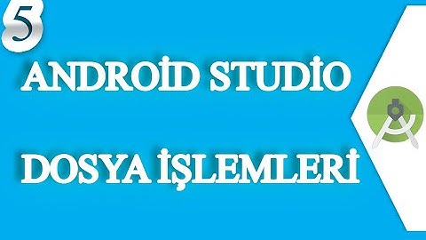 5-) ANDROİD STUDİO BAŞLANGIÇ - DOSYA OKUMA YAZMA I/O