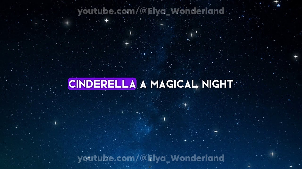 [With Lyrics/Scripts!] Cinderella: A Magical Night! 👑 | A Tale of ...