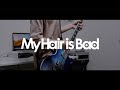 My Hair is Bad - 噂【弾いてみた】