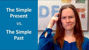 The Simple Present vs. the Simple Past