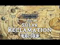 The Solar Reclamation: The Birth of the Great Crusade (Warhammer 40K & Horus Heresy Lore)