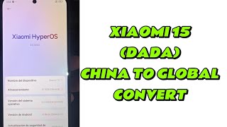 XIAOMI 15 (DADA) CHINA TO GLOBAL CONVERT✅🆗NO NEED BOOTLOADER UNLOCK❎OTA CANNOT❎
