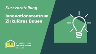Infobaustein - Innovationszentrum Zirkuläres Bauen