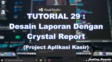 TUTORIAL 29 : Desain Laporan Menggunakan Crystal Report
