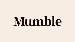 Mumble Meaning and Definition