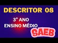 DESCRITOR 8 - PROVA SAEB - 3º ANO DO EM