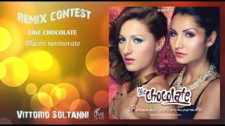 Like Chocolate - Placeri nevinovate (Remix Contest) by Vittorio Soltanni