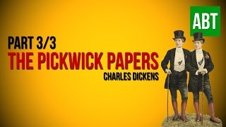 THE PICKWICK PAPERS: Charles Dickens - FULL AudioBook: Part 3/3