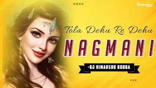 Dehu Re Dehu Re Mundari / Nagmani ( Cg Remix ) Dj Himanshu Korba| Cg dj Song