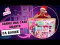 GANHEI UMA CASA GIGANTE DA BARBIE