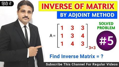 INVERSE OF A MATRIX BY ADJOINT METHOD PROBLEM 5 | STUDY OF MATRICES IN HINDI