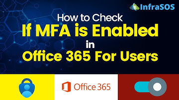 How to Check If MFA is Enabled in Microsoft Office 365 for Users