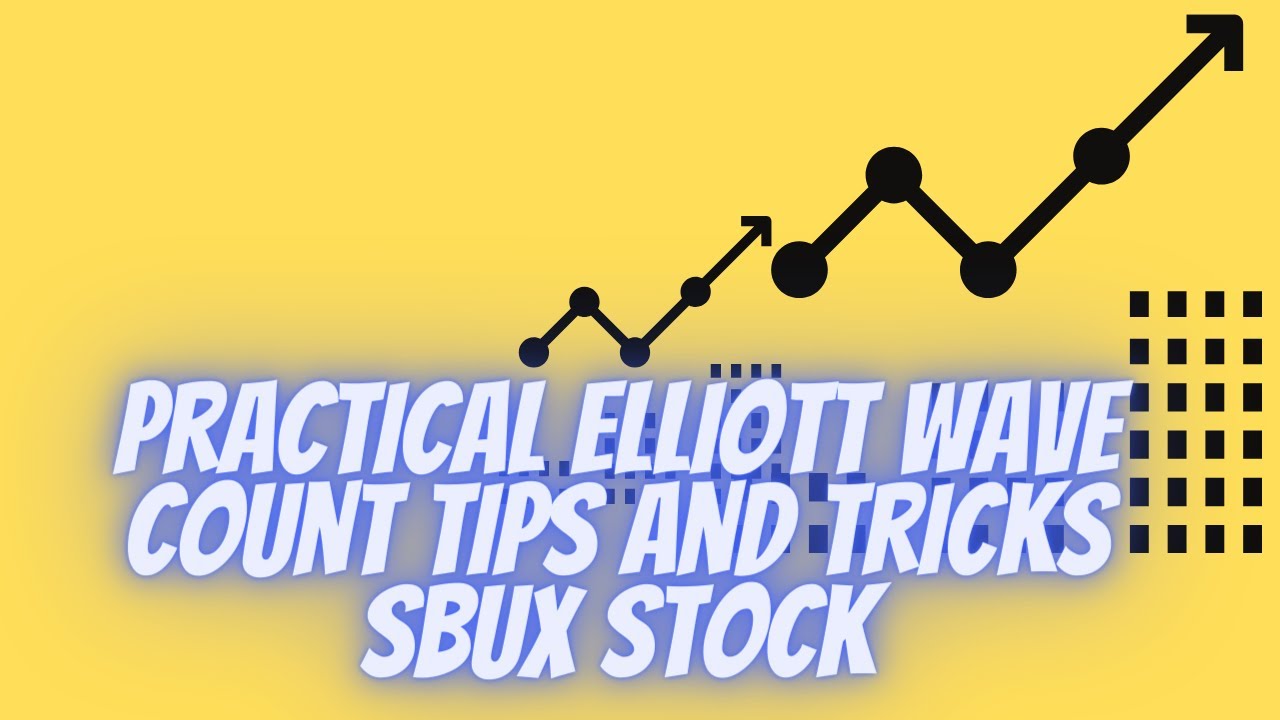 Practical Elliott Wave Count Tips And Tricks SBUX Stock - YouTube
