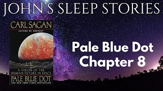 Sleep Story - Carl Sagan's Pale Blue Dot Chapter 8 - John's Sleep Stories