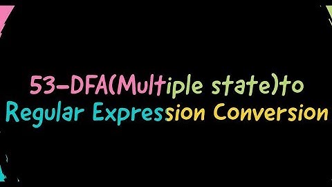 53-DFA to Regular Expression Conversion (when the DFA has Multiple Final States) in hindi