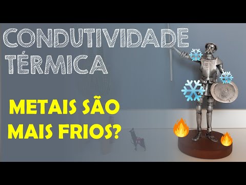 Vídeo: O metal seria mais frio?