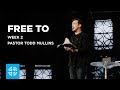 Free to  pastor todd mullins  week 2