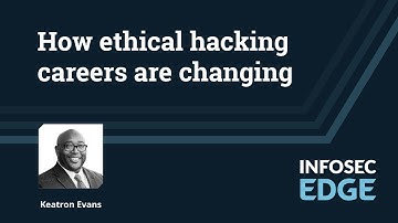 How ethical hacking careers are changing in 2022 | Infosec Edge Webcast