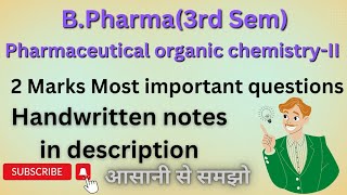 B.Pharma(3rd Sem) Pharmaceutical organic chemistry-II  2 marks imp. questions notes in description