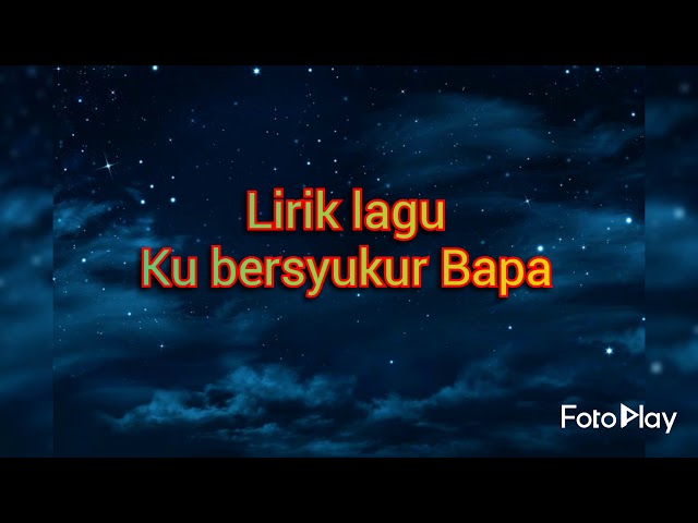 Lirik lagu Ku bersyukur Bapa class=