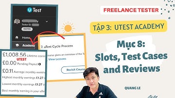 Tập 3 Utest Academy, Bài 8: Hiểu Slots, Test Cases và Reviews là gì để kiếm tiền từ dự án trên uTest