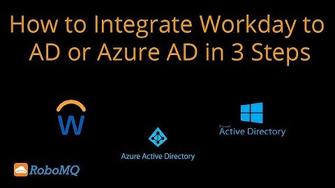How to Integrate Workday to Active Directory or Azure AD in 3 Steps