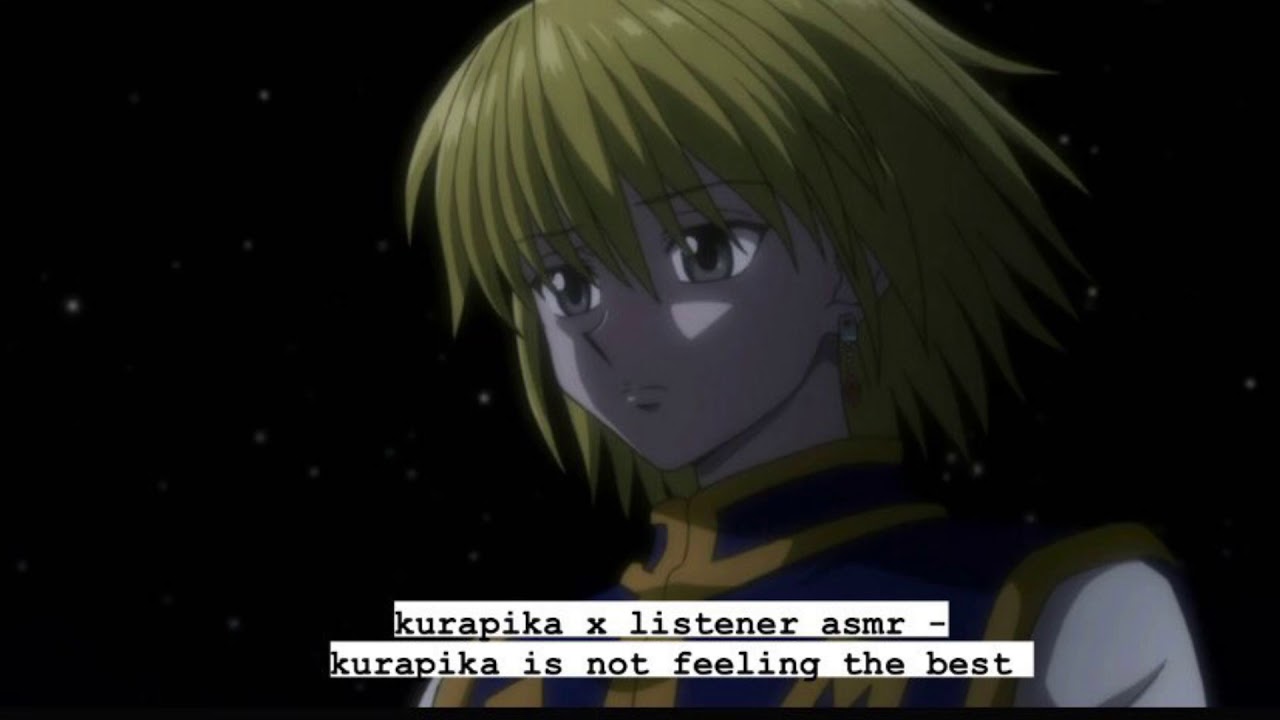 kurapika x listener asmr - kurapika is not feeling the best