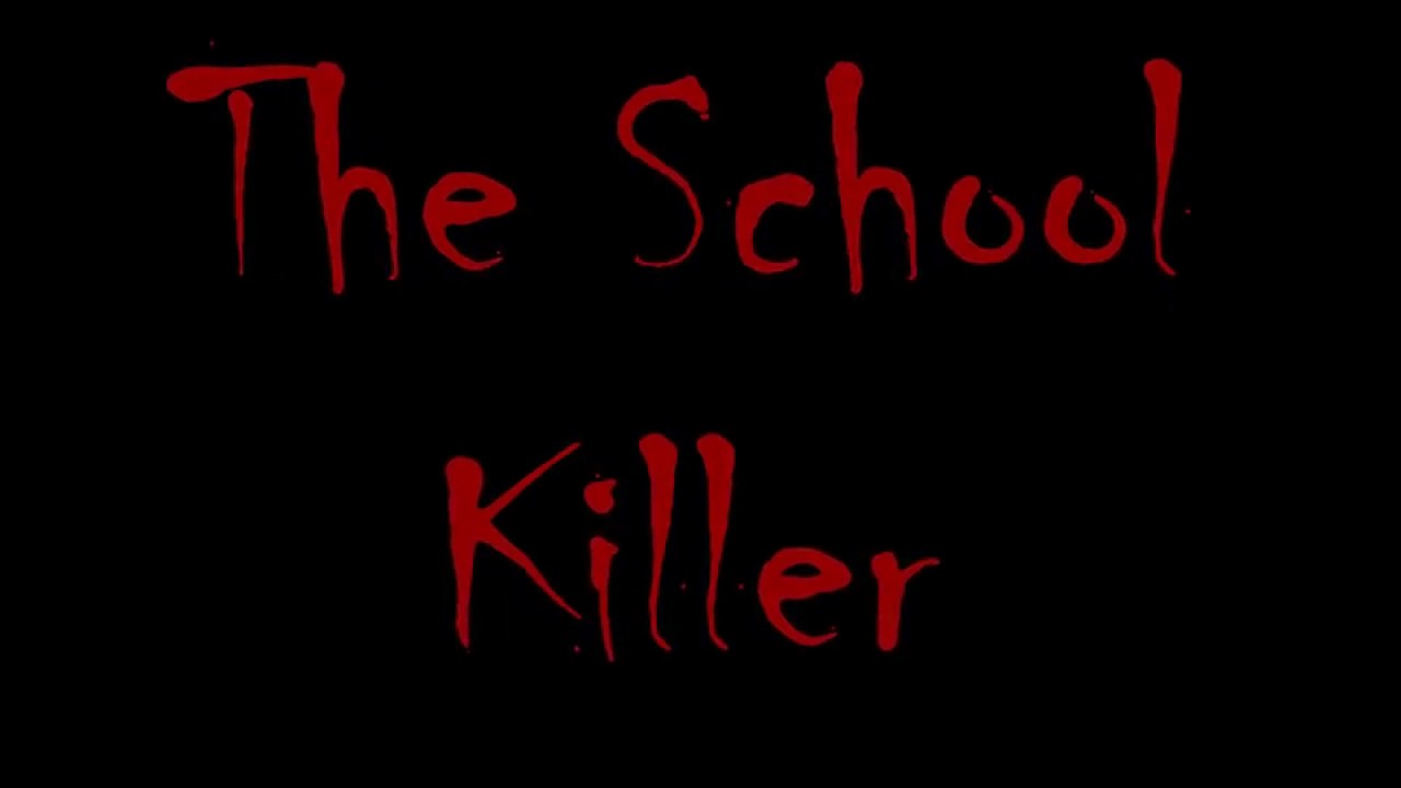 The School Killer - YouTube