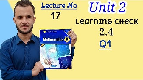 6th math unit 2 check 2.4 Q1. afaq sun series new course