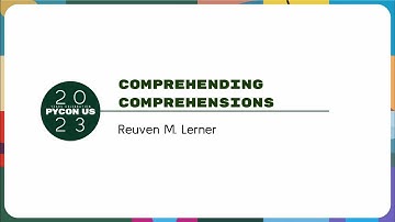 Tutorials - Reuven M. Lerner: Comprehending comprehensions